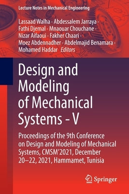 Design and Modeling of Mechanical Systems - V: Proceedings of the 9th Conference on Design and Modeling of Mechanical Systems, Cmsm'2021, December 20- by Walha, Lassaad