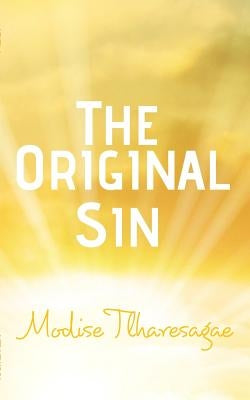 The Original Sin by Tlharesagae, Modise