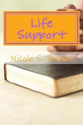 Life Support: Poetry From Street Life to Abundant Life by Brown, Nicole S.