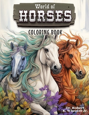 World of Horses: Coloring Book by Wheeler, R. K.