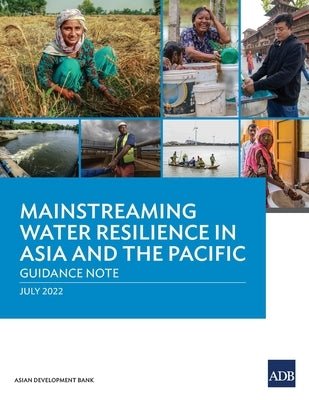 Mainstreaming Water Resilience in Asia and the Pacific: Guidance Note by Asian Development Bank