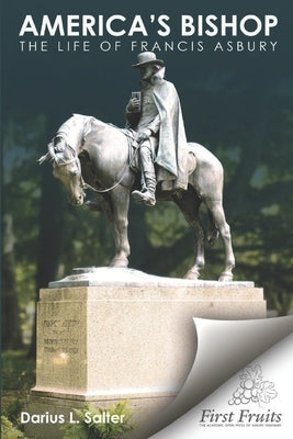 America's Bishop: The Life of Francis Asbury by Salter, Darius L.