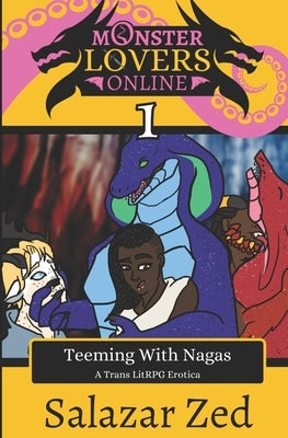 Teeming With Nagas: A Trans LitRPG Erotica by Zed, Salazar