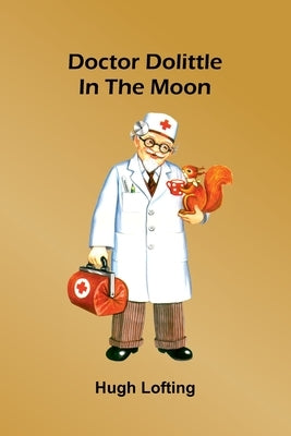Doctor Dolittle In The Moon by Lofting, Hugh