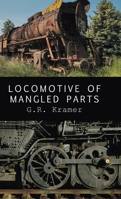 Locomotive of Mangled Parts by Kramer, G. R.