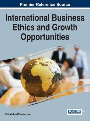 International Business Ethics and Growth Opportunities by Wolf, Ruth