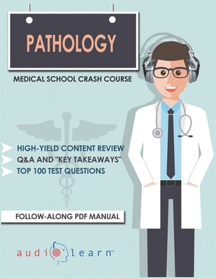 Pathology - Medical School Crash Course by Content Team, Audiolearn Medical