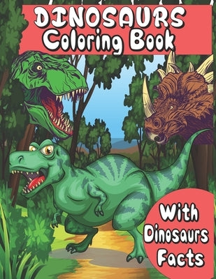Dinosaurs Coloring Book: Giant Dinosaurs for kids with facts and things to learn about dinosaurs . color and learn facts about your favorite di by Green, Dan