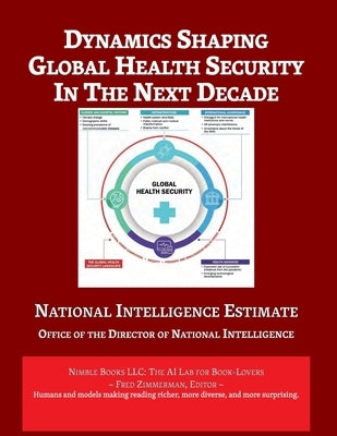 Dynamics Shaping Global Health Security in The Next Decade: National Intelligence Estimate by Director of National Intelligence