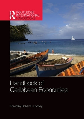 Handbook of Caribbean Economies by Looney, Robert