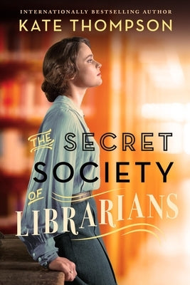 The Secret Society of Librarians by Thompson, Kate