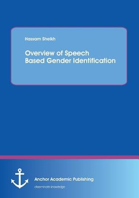 Overview of Speech Based Gender Identification by Sheikh, Hassam