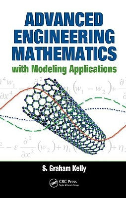 Advanced Engineering Mathematics with Modeling Applications by Kelly, S. Graham