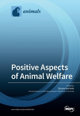 Positive Aspects of Animal Welfare by Mattiello, Silvana