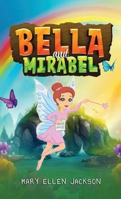 Bella and Mirabel: Messages of Delight between an Earth Spirit and her Human Sister by Jackson, Mary Ellen
