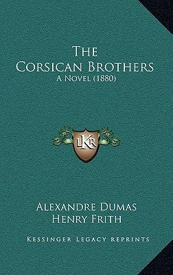 The Corsican Brothers: A Novel (1880) by Dumas, Alexandre