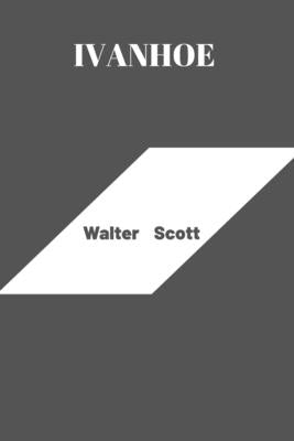 ivanhoe by Walter Scott by Walter Scott
