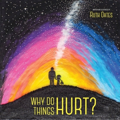 Why Do Things Hurt by Oates, Ruth