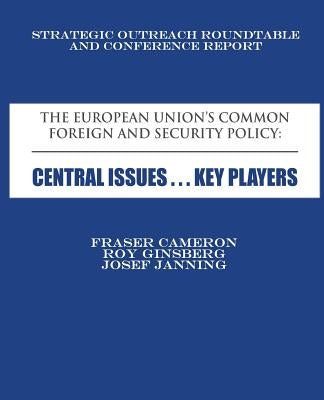 The European Union's Common Foreign and Security Policy: Central Issues ... Key Players by Ginsberg, Roy