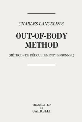 Charles Lancelin's Out-of-body Method: (Méthode de Dédoublement Personnel) by Cardelli