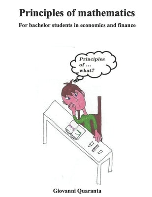 Principles of mathematics: for bachelor students in economics and finance by Quaranta, Giovanni