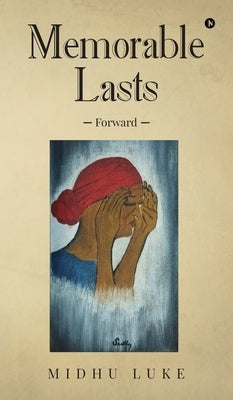 Memorable Lasts: Forward by Midhu Luke