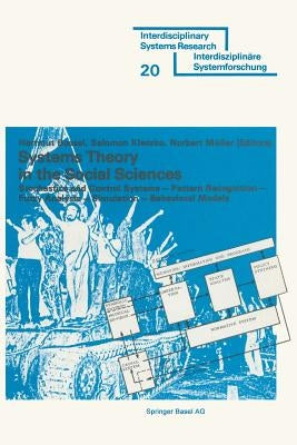 Systems Theory in the Social Sciences: Stochastic and Control Systems Pattern Recognition Fuzzy Analysis Simulation Behavioral Models by Bossel