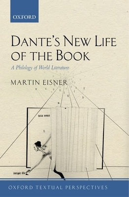 Dante's New Life of the Book: A Philology of World Literature by Eisner, Martin