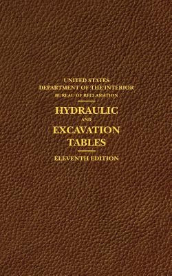 Hydraulic and Excavation Tables, Eleventh Edition by United States Department of the Interior