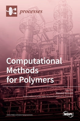 Computational Methods for Polymers by Soroush, Masoud