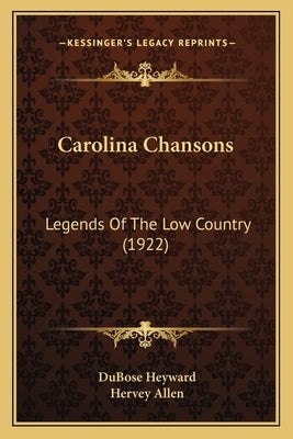 Carolina Chansons: Legends Of The Low Country (1922) by Heyward, Dubose