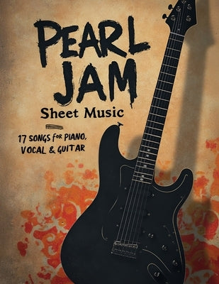 Pearl Jam Sheet Music: 17 Songs for Piano, Vocal & Guitar by Tenz P