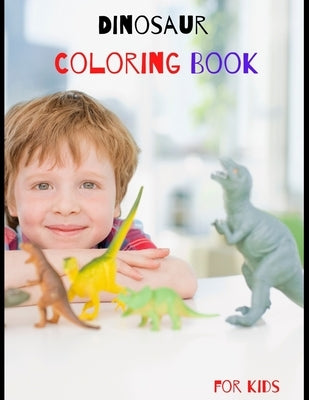 Dinosaur Coloring Book for Kids: Great Gift birthday for your Boys and Girls ages 4-8 years old, Fantastic learning and Fun with cute design for Toddl by Colorbooks, Andre
