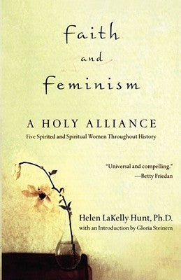 Faith and Feminism: A Holy Alliance by Hunt, Helen Lakelly