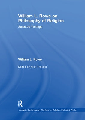 William L. Rowe on Philosophy of Religion: Selected Writings by Rowe, William L.