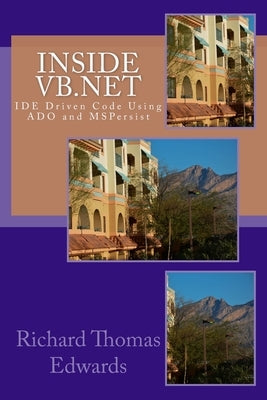 Inside VB.Net: IDE Driven Code Using ADO and MSPersist by Edwards, Richard Thomas