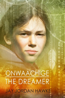 Onwaachige the Dreamer: Volume 3 by Hawke, Jay Jordan