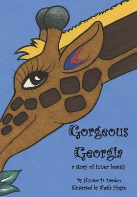 Gorgeous Georgia: A Story of Inner Beauty by Darden, Hunter D.