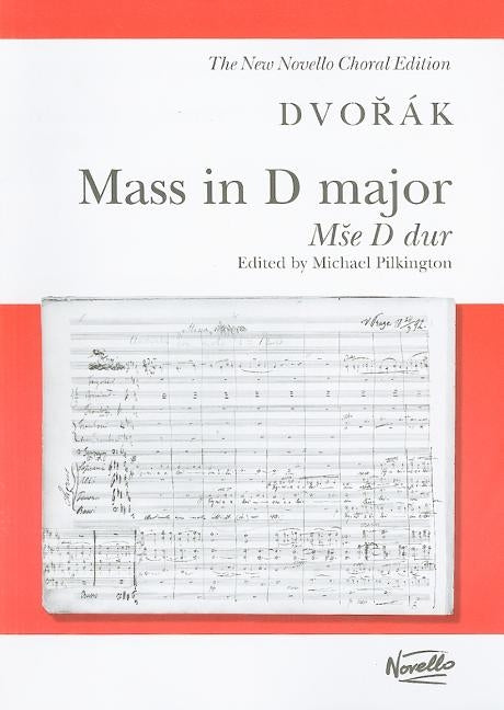Mass In D Major, Mse D Dur, Op. 86: For Soprano, Alto, Tenor And Bass Soloists, SATB And Organ Or SATB (With Optional Soloists) And Orchestra by Dvorak, Antonin