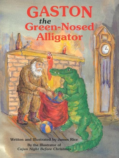 Gaston(r) the Green-Nosed Alligator by Rice, James
