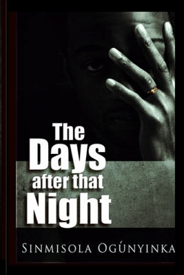 The Days after that Night by Ogunyinka, Sinmisola