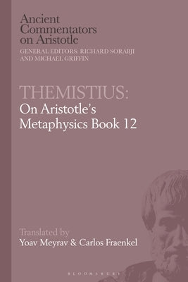 Themistius: On Aristotle Metaphysics 12 by Meyrav, Yoav