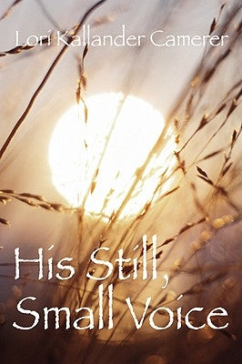 His Still Small Voice by Camerer, Lori Kallander