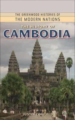 The History of Cambodia by Corfield, Justin
