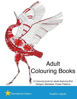 Adult Colouring books: A Colouring book for adults featuring Bird Designs, Mandalas: Adult stress relief Colouring book, Bird Colouring book, by Lalgudi, Sujatha