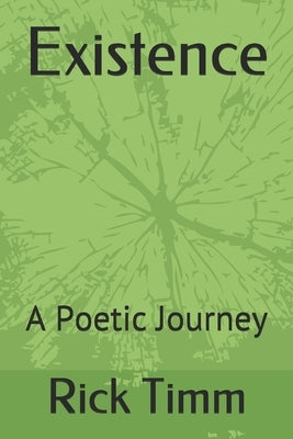 Existence: A Poetic Journey by Timm, Rick