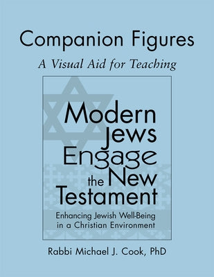 Modern Jews Engage the New Testament Companion Figures: A Visual Aid for Teaching by Cook, Michael J.