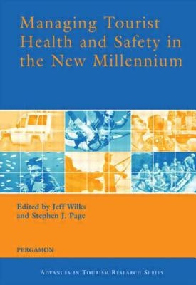 Managing Tourist Health and Safety in the New Millennium by Wilks, Jeff