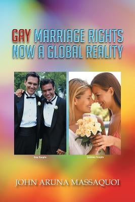 Gay Marriage Rights Now a Global Reality by Massaquoi, John Aruna