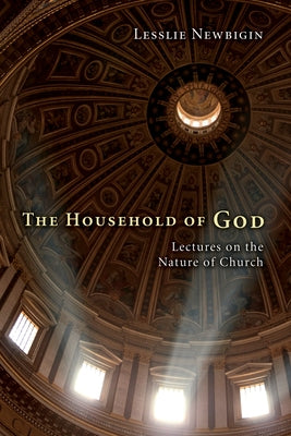 The Household of God by Newbigin, Lesslie